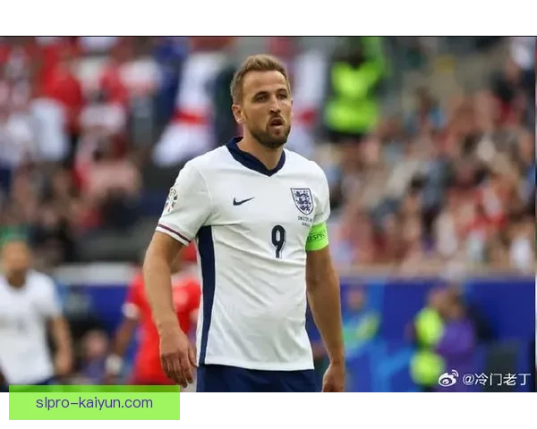 哈里·凯恩商业价值持续提升，预计未来将进一步增强品牌影响力